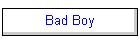 Bad Boy