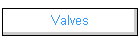 Valves